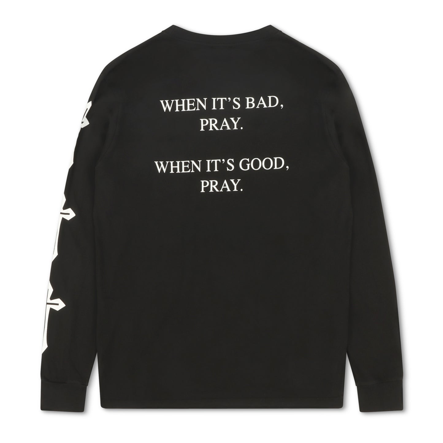 When It’s Good, When It’s Bad Pray Long Sleeve T-Shirt