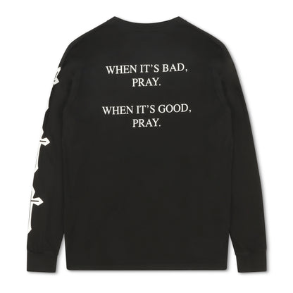 When It’s Good, When It’s Bad Pray Long Sleeve T-Shirt