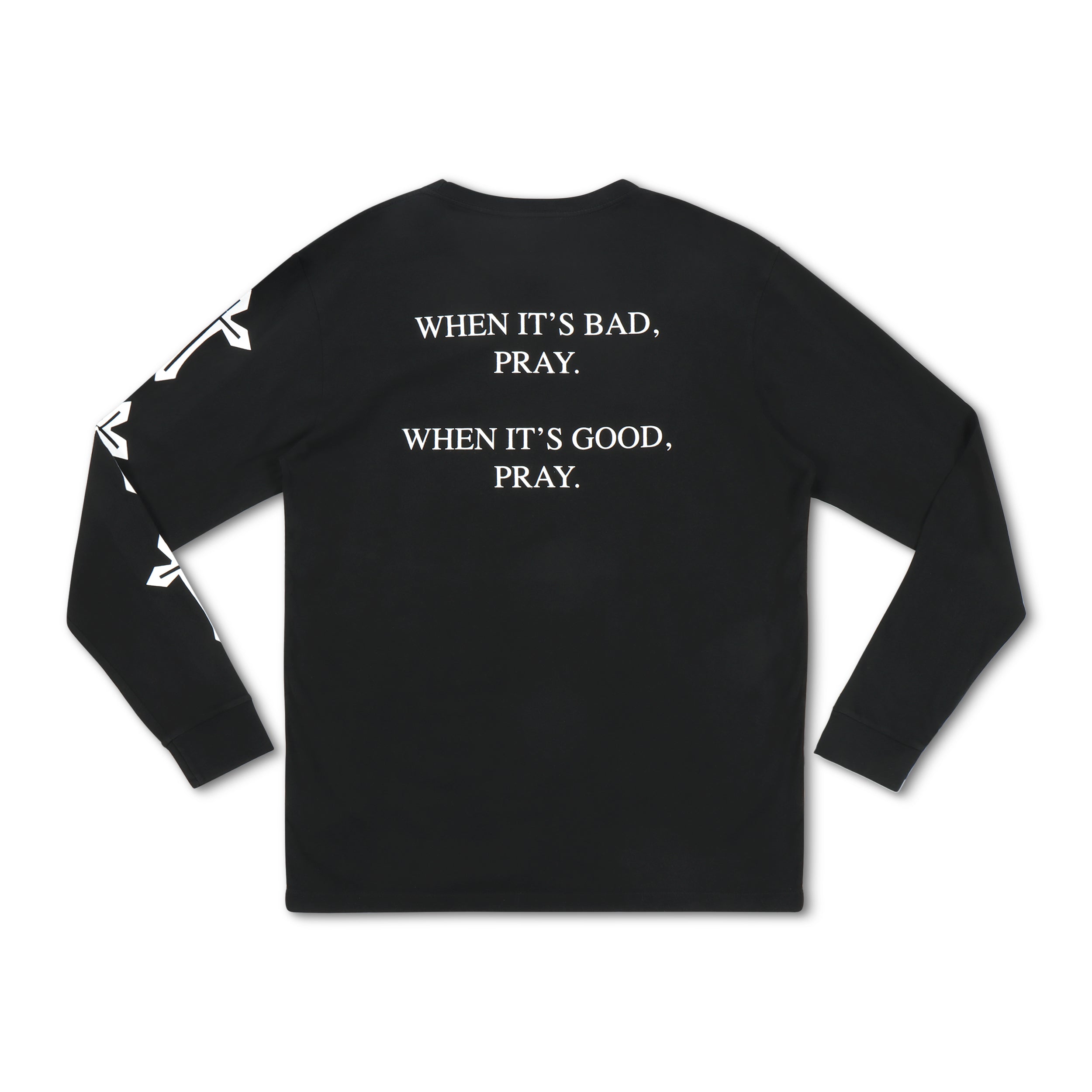 When It’s Good, When It’s Bad Pray Long Sleeve T-Shirt