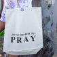 Never Too Busy To Pray Tote
